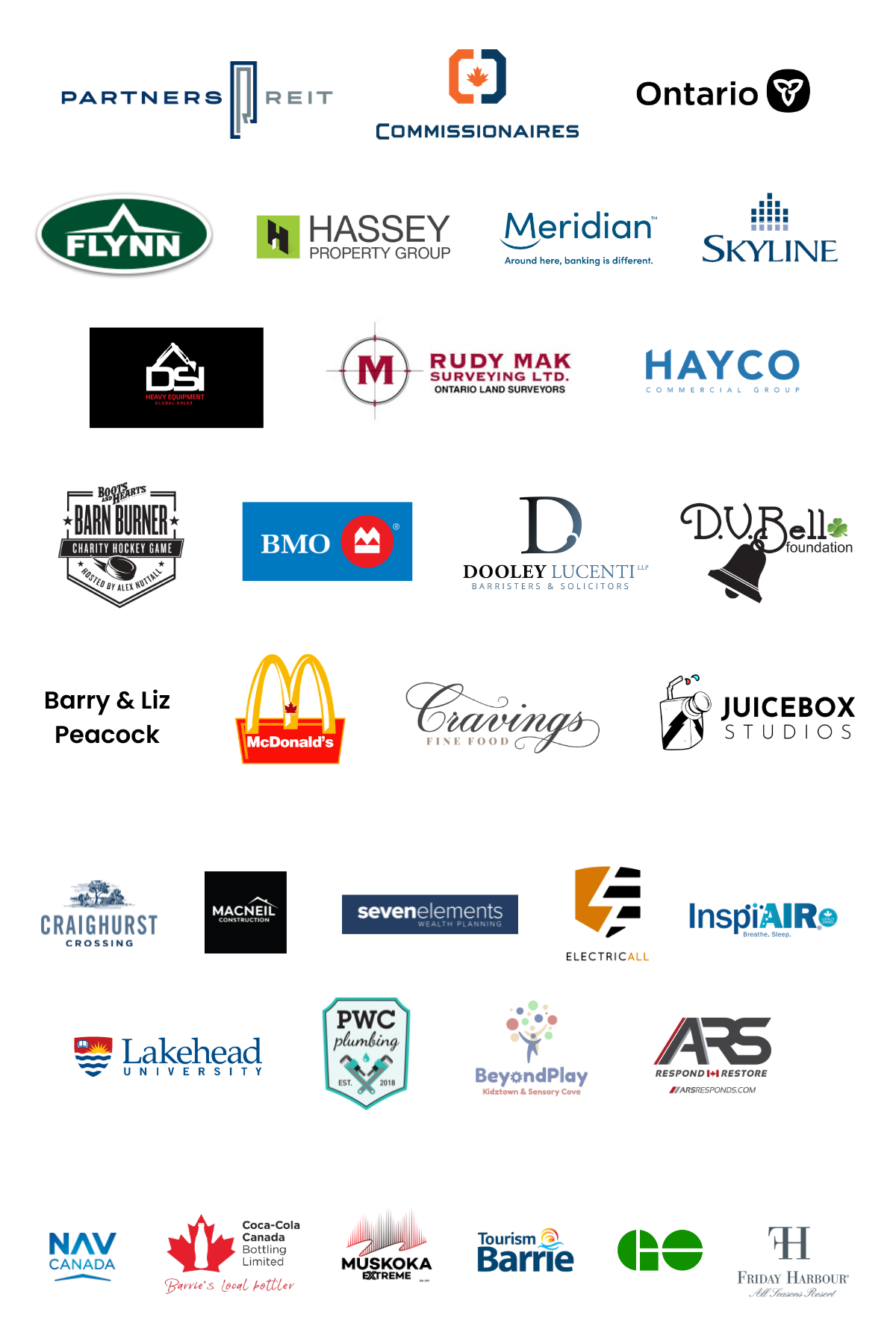 Partners REIT, Commissionaires, Ontario Government, Flynn, Hassey, Meridian, DSI, Rudy Mak Surveying, Skyline, Hayco, Barnburner Charity Hockey Game, BMO, Dooley Lucenti LLP, DV Bell Foundation, Barry & Liz Peacock, McDonalds, Cravings Fine Food, Juicebox Studios, Craighurst Crossing, Macneil Construction, Seven Elements, Electricall, Inspiair, Lakehead University, PWC Plumbing, BeyondPlay, ARS Responds, Nav Canada, Coca-Cola Canada Bottling Limited, Muskoka Extreme, Tourism Barrie, GO, Friday Harbour.